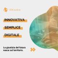 Innovativa, semplice, digitale: una giustizia connessa ai cittadini